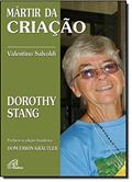 Ler Mártir da criação: Dorothy Stang, do autor Valentino Salvoldi Ler Mártir da criação: Dorothy Stang, do autor Valentino Salvoldi