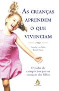 Ler Crianças Aprendem o que Vivenciam - Coleção Autoestima, do autor Dorothy Law Nolte; Rachel Harris Ler Crianças Aprendem o que Vivenciam - Coleção Autoestima, do autor Dorothy Law Nolte; Rachel Harris