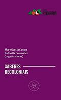 Ler Saberes decoloniais - literatura e outros gêneros do conhecimento na América Latina, do autor Mary Garcia Castro; Raffaella Fernandez Ler Saberes decoloniais - literatura e outros gêneros do conhecimento na América Latina, do autor Mary Garcia Castro; Raffaella Fernandez