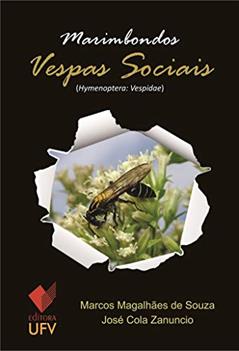 Marimbondos: Vespas Sociais - Editora UFV; Hymenoptera: Vespidae, do autor Marcos Magalhães de Souza; José Cola Zanuncio