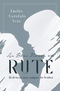 Ler As boas novas em Rute: Redenção nos campos do Senhor, do autor Emilio Garofalo Neto Ler As boas novas em Rute: Redenção nos campos do Senhor, do autor Emilio Garofalo Neto
