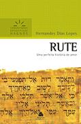 Ler Rute: Uma perfeita história de amor (Comentários expositivos Hagnos), do autor Hernandes Dias Lopes Ler Rute: Uma perfeita história de amor (Comentários expositivos Hagnos), do autor Hernandes Dias Lopes