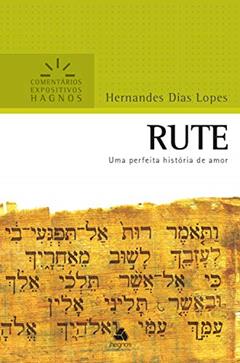 Rute: Uma perfeita história de amor (Comentários expositivos Hagnos), do autor Hernandes Dias Lopes