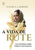 Ler A Vida de Rute: Uma história sobre perdas e recomeços, do autor Suzane S. J. Moreira Ler A Vida de Rute: Uma história sobre perdas e recomeços, do autor Suzane S. J. Moreira