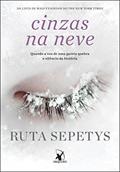 Ler Cinzas na neve: Quando a voz de uma garota quebra o silêncio da história, do autor Ruta Sepetys Ler Cinzas na neve: Quando a voz de uma garota quebra o silêncio da história, do autor Ruta Sepetys