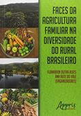 Ler Faces da agricultura familiar na diversidade do rural brasileiro, do autor Ana Rute do (Organizador) Alves  Flamarion Dutra (Organizador)  Vale