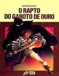 Ler O RAPTO DO GAROTO DE OURO - ALUNO (PNLD 2020), do autor MARCOS REY Ler O RAPTO DO GAROTO DE OURO - ALUNO (PNLD 2020), do autor MARCOS REY