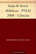 Ler Guia de livros didáticos - PNLD 2008 - Ciências, do autor Ministério da Educação Ler Guia de livros didáticos - PNLD 2008 - Ciências, do autor Ministério da Educação