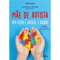 Ler Mãe De Autista - Meu Filho É Autista, E Agora?, do autor Cintia Castro