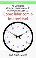 Ler As Melhores Técnicas de Organização Pessoal para Autistas: Como lidar com o Imprevisível, do autor Siael Alves Ler As Melhores Técnicas de Organização Pessoal para Autistas: Como lidar com o Imprevisível, do autor Siael Alves