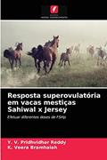 Ler Resposta superovulatória em vacas mestiças Sahiwal x Jersey: Efetuar diferentes doses de FSHp, do autor Y. V. Pridhvidhar Reddy; K. Veera bramhaiah
