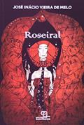 Ler Roseiral, do autor José Inacio Vieira de Melo Ler Roseiral, do autor José Inacio Vieira de Melo
