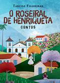 Ler O Roseiral de Henriqueta: Contos, do autor Tarciso Filgueiras Ler O Roseiral de Henriqueta: Contos, do autor Tarciso Filgueiras