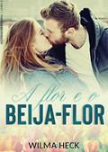 Ler A Flor e o Beija-flor: livro 2 da Serie Histórias de Roseiral, do autor Wilma Heck