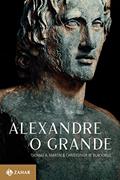 Ler Alexandre, o Grande: Um homem e seu tempo, do autor Thomas R. Martin; Christopher W. Blackwell