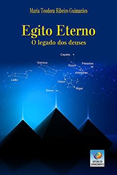 Egito Eterno: O Legado Dos Deuses, do autor Maria Teodora Ribeiro Guimarães