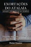 Ler EXORTAÇÕES DO ATALAIA: AOS QUE MINISTRAM NO TEMPLO (Portuguese Edition), do autor Pro Jairo de Lima Alves