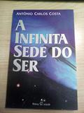 Ler A Infinita Sede Do Ser, do autor Antonio Carlos Costa
