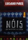 Ler Nóis Qui Invertemo as Coisa., do autor Luciano Pires