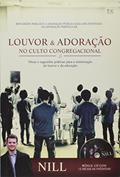 Ler Louvor e Adoração no Culto Congregacional, do autor Nill Santos