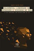 Ler Tolerância, Liberdade de Expressão e Discurso de Ódio: a livre associação como possibilidade de cura, do autor Augusto Lacerda Tanure Ler Tolerância, Liberdade de Expressão e Discurso de Ódio: a livre associação como possibilidade de cura, do autor Augusto Lacerda Tanure