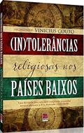Ler (In)Tolerâncias Religiosas nos Países Baixos, do autor Vinicius Couto Ler (In)Tolerâncias Religiosas nos Países Baixos, do autor Vinicius Couto