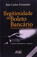 Ler Ilegitimidade do Boleto Bancário. Protesto, Execução e Falência, do autor Maria Luiza Machado Fernandes