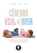 Ler Cérebro Azul ou Rosa: O Impacto das Diferenças de Gênero na Educação, do autor Lise Eliot Ler Cérebro Azul ou Rosa: O Impacto das Diferenças de Gênero na Educação, do autor Lise Eliot