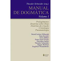 Manual de Dogmática Vol. I: Prolegômenos, doutrina sobre Deus, doutrina da criação, cristologia e pneumatologia: Volume 1, do autor Bernd Jochen Hilberath; Hans Kessler; Jürgen Werbick; Alois Müller; Franz-Josef Nocke; Dorothea Sattler; Siegfried Wiedenhofer