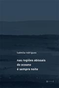 Ler Nas Regiões Abissais do Oceano é Sempre Noite, do autor Ludmila Rodrigues