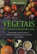 Ler Vegetais que Geram e Promovem a Vida - Coleção Aprendendo com a Natureza, do autor Hilton Claudino