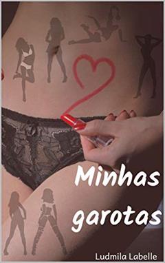 Minhas Garotas, do autor Ludmila Labelle