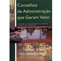 Ler Conselhos de Administração que Geram Valor, do autor John Carver; Caroline Oliver