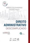 Ler Direito Administrativo Descomplicado, do autor Marcelo ALEXANDRINO; Vicente PAULO