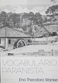 Ler Vocabulário Paranista - 2ª Edição Rev E Ampl., do autor Eno Theodoro Wanke