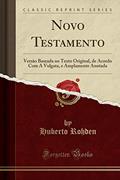 Ler Novo Testamento: Versão Baseada no Texto Original, de Acordo Com A Vulgata, e Amplamente Anotada (Classic Reprint), do autor Huberto Rohden