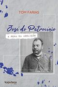 Ler José do Patrocínio: a pena da Abolição, do autor Tom Farias