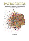 Ler PATROCÍNIOS: Dicas de como Usar e Rentabilizar os Patrocínios a Projetos Culturais, Sociais e Esportivos, do autor Ricardo Maia Ler PATROCÍNIOS: Dicas de como Usar e Rentabilizar os Patrocínios a Projetos Culturais, Sociais e Esportivos, do autor Ricardo Maia