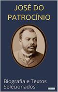 Ler JOSÉ DO PATROCÍNIO: Biografia e textos selecionados (Raízes), do autor Edições Lebooks