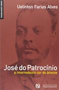 Ler José do Patrocínio. A Imorredura Cor de Bronze, do autor Uelinton Faria Alves Ler José do Patrocínio. A Imorredura Cor de Bronze, do autor Uelinton Faria Alves