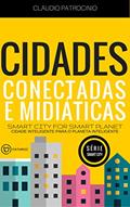 Ler Cidades Inteligentes: Cidades Conectadas e Midiáticas (Cidade Inteligente para o Planeta Inteligente: Série Smart City Livro 3), do autor Claudio Patrocinio Ler Cidades Inteligentes: Cidades Conectadas e Midiáticas (Cidade Inteligente para o Planeta Inteligente: Série Smart City Livro 3), do autor Claudio Patrocinio