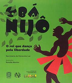 Obá Nijô: O rei que dança pela liberdade, do autor Narcimária do Patrocínio Luz