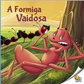 Ler Fábulas que Ensinam: A Formiga Vaidosa (Nível 3 / Paradidáticos Todolivro), do autor Desire of Prints (Bap Educare)