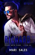 Ler Richard (Tríade Moto Clube Livro 3), do autor Mari Sales Ler Richard (Tríade Moto Clube Livro 3), do autor Mari Sales