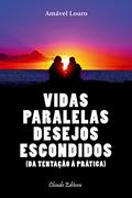 Ler Vidas Paralelas - Desejos Escondidos, do autor Amável Louro