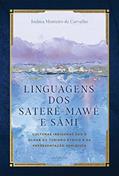 Ler Linguagens dos Sateré-mawé e Sámi: culturas indígenas sob o olhar do turismo étnico e da representação semiótica, do autor Joelma Monteiro de Carvalho