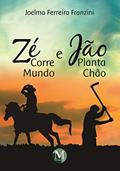 Ler Zé corre mundo e Jão planta chão, do autor Joelma Ferreira Franzini