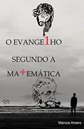 Ler O Evangelho Segundo a Matemática: Como unir a fé à religião e se tornar 1 com o seu próximo., do autor Marcos Amaro