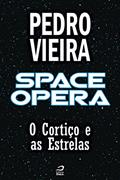 Ler Space Opera - O Cortiço e as Estrelas (Contos do Dragão), do autor Pedro Vieira