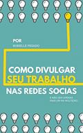 Ler Como divulgar seu trabalho nas redes sociais e gerar renda extra (Carreira e Planejamento Livro 3), do autor Rosielle Pegado Ler Como divulgar seu trabalho nas redes sociais e gerar renda extra (Carreira e Planejamento Livro 3), do autor Rosielle Pegado
